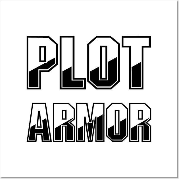 Plot Armor (black text) Wall Art by EpicEndeavours